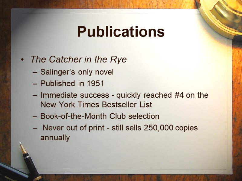 Publications The Catcher in the Rye Salinger’s only novel Published in 1951 Immediate success